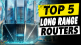 Best Wi-Fi Routers for Long Range 2026 | Top 5 Picks Before You Buy